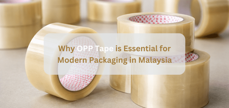 Why OPP Tape is Essential for Modern Packaging in Malaysia
